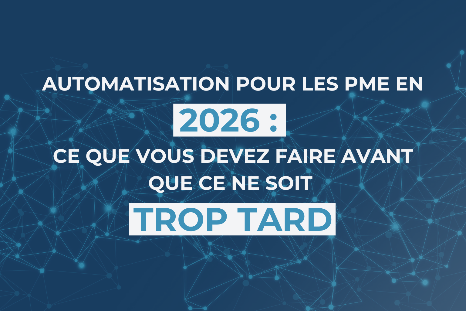 Automatisation intelligente pour les PME en 2026 : Ce que vous devez faire AVANT que ce ne soit trop tard