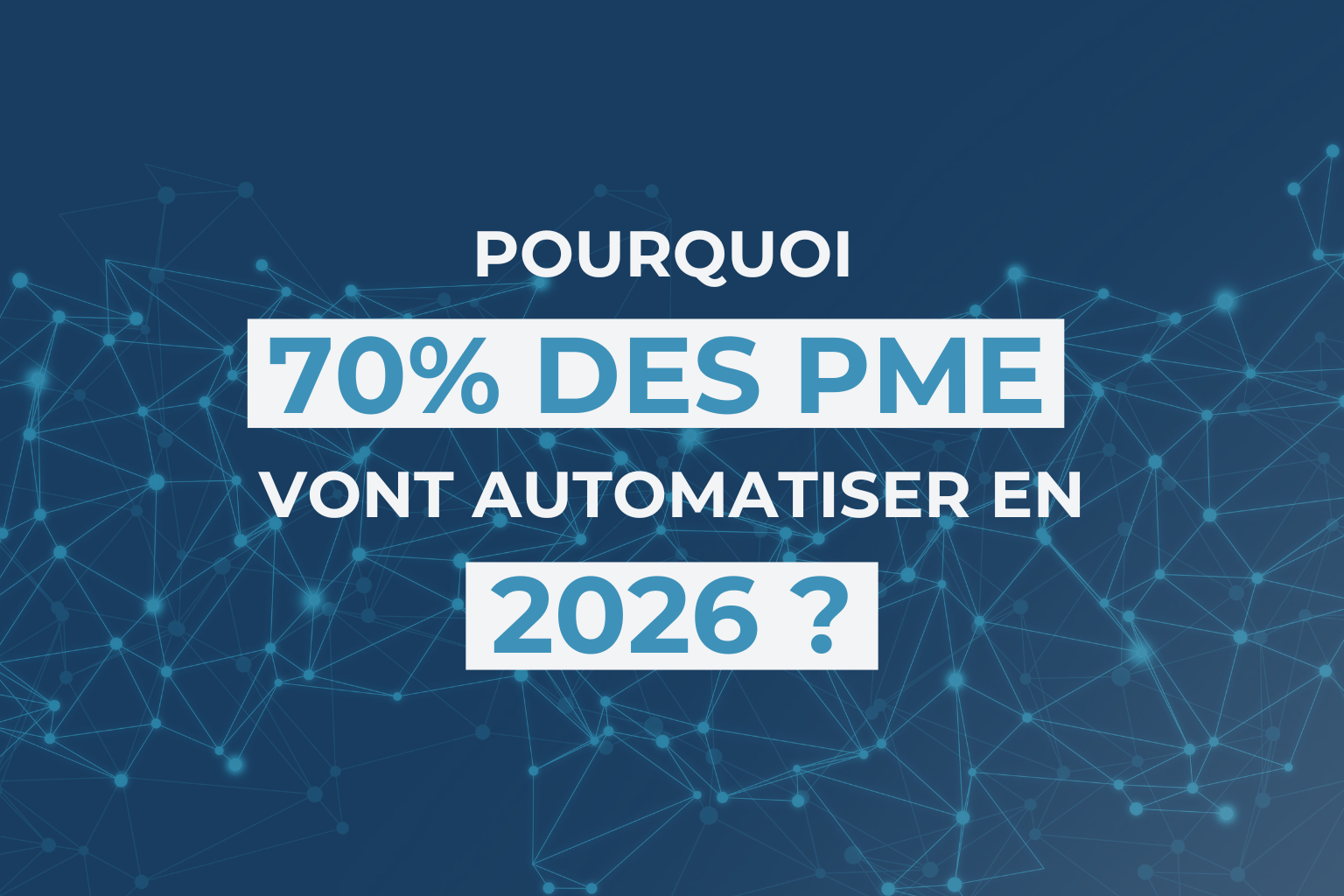 Pourquoi 70% des PME vont automatiser en 2026 ?