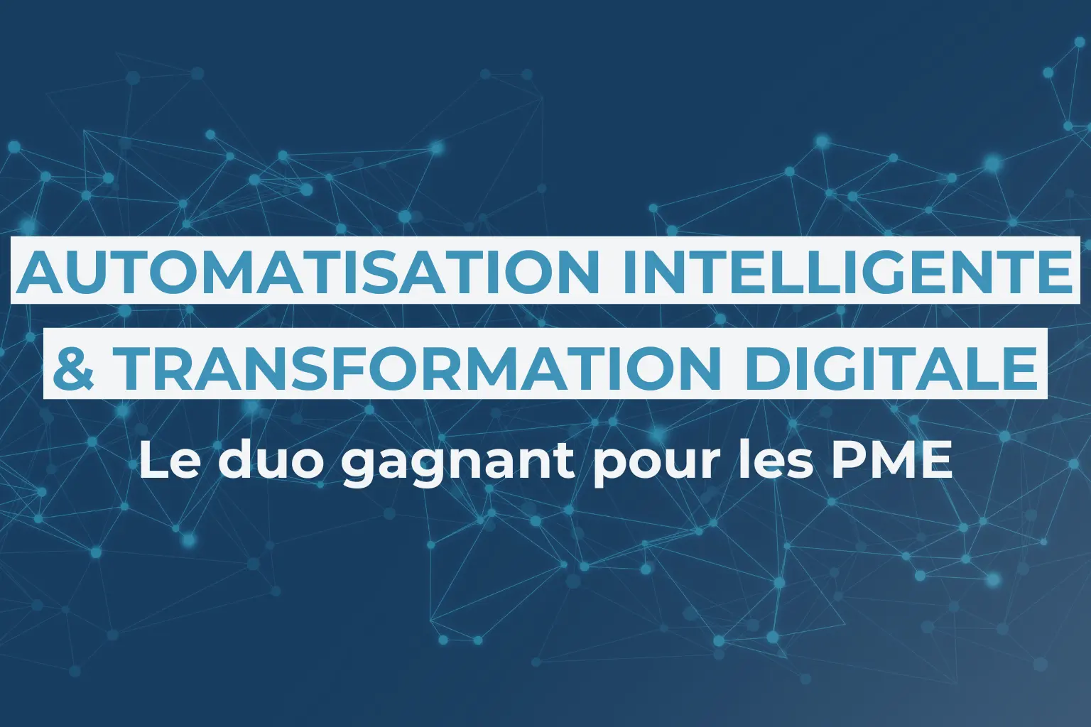 Automatisation intelligente et transformation digitale en 2026 : le duo gagnant pour les PME