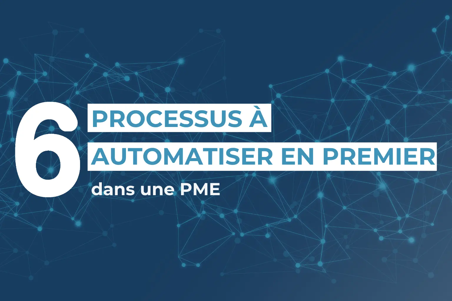Les 6 processus à automatiser EN PREMIER dans une PME